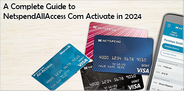 A Complete Guide to NetspendAllAccess Com Activate in 2024