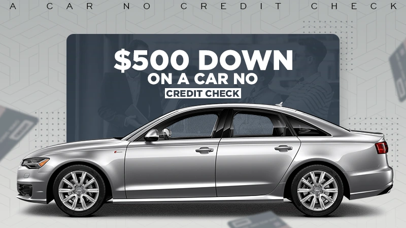 500 down on a car no credit check