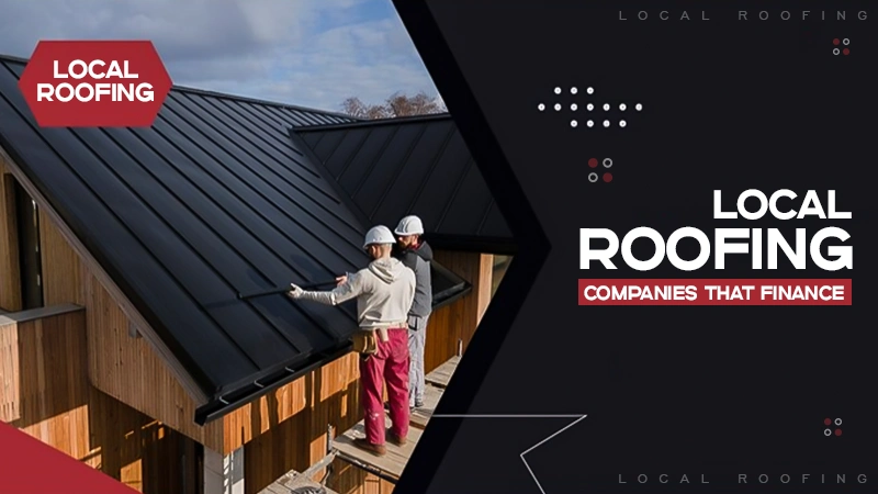 local roofing companies that finance